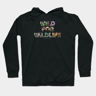 Wild For Wildlife - wildlife oil painting wordart Hoodie